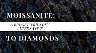 Moissanite: A Budget-Friendly Alternative to Diamonds